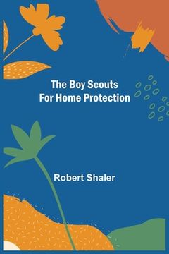 portada The Boy Scouts for Home Protection (en Inglés)