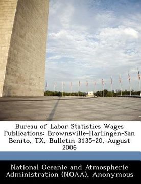 portada bureau of labor statistics wages publications: brownsville-harlingen-san benito, tx, bulletin 3135-20, august 2006 (en Inglés)