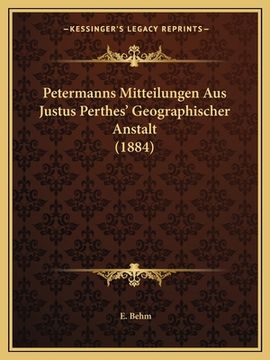 portada Petermanns Mitteilungen Aus Justus Perthes' Geographischer Anstalt (1884) (in German)