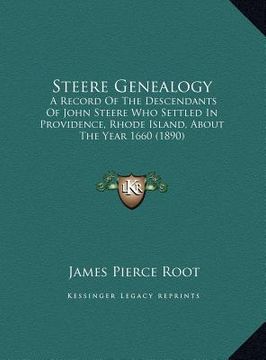 portada steere genealogy: a record of the descendants of john steere who settled in pra record of the descendants of john steere who settled in (en Inglés)