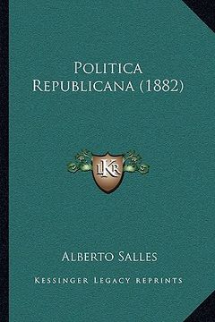 portada politica republicana (1882) (in English)
