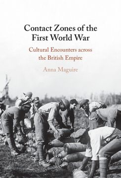 portada Contact Zones of the First World War: Cultural Encounters Across the British Empire (en Inglés)