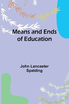 portada Means and Ends of Education (en Inglés)