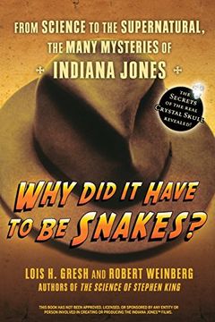 portada Why did it Have to be Snakes: From Science to the Supernatural, the Many Mysteries of Indiana Jones 