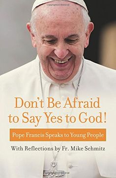 portada Don't Be Afraid to Say Yes to God!: Pope Francis Speaks to Young People