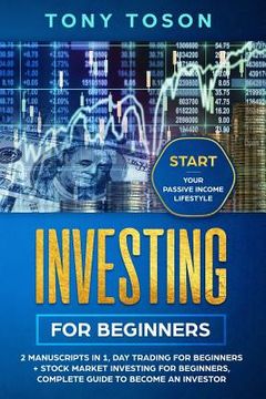 portada Investing for Beginners: 2 Manuscripts in 1, Day Trading for Beginners + Stock Market Investing for Beginners, Complete Guide to Become an Inve (en Inglés)
