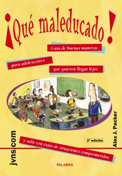 portada Que Maleducado! Guia de Buenas Maneras Para Adolescentes que qu Ieren Llegar Lejos (in Spanish)
