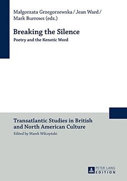 portada Breaking the Silence: Poetry and the Kenotic Word (Transatlantic Studies in British and North American Culture)