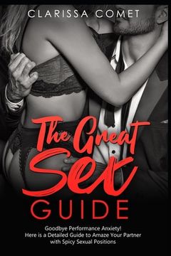 portada The Great Sex Guide: Goodbye, Performance Anxiety! Here is a Detailed Guide to Amaze Your Partner with Spicy Sexual Positions (in English)