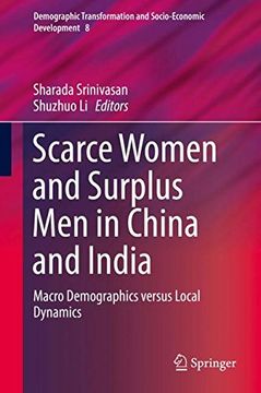 portada Scarce Women and Surplus Men in China and India: Macro Demographics versus Local Dynamics (Demographic Transformation and Socio-Economic Development)