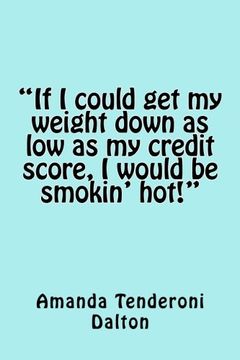 portada If I could get my weight down as low as my credit score, I would be smokin' hot!