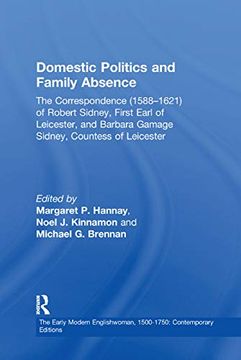 portada Domestic Politics and Family Absence: The Correspondence (1588-1621) of Robert Sidney, First Earl of Leicester, and Barbara Gamage Sidney, Countess of (en Inglés)