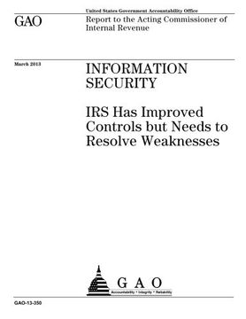 portada Information security :IRS has improved controls but needs to resolve weaknesses : report to the Acting Commissioner of Internal Revenue.