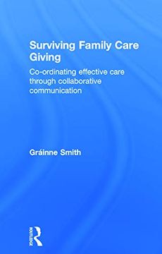 portada Surviving Family Care Giving: Co-Ordinating Effective Care Through Collaborative Communication