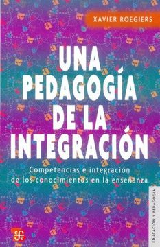 portada Una Pedagogía de la Integración. Competencias e Integración de los Conocimientos en la Enseñanza (in Spanish)