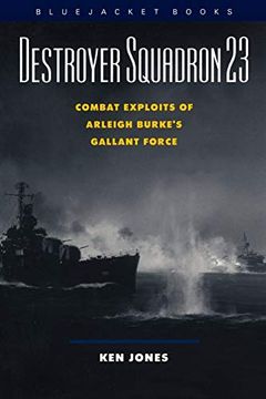 portada Destroyer Squadron 23: Combat Exploits of Arleigh Burke'S Gallant Force (Bluejacket Books Series) (in English)