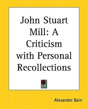 portada john stuart mill: a criticism with personal recollections (en Inglés)