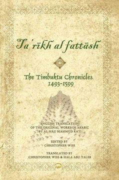 portada Timbuktu Chronicles 1493-1599, The: Al Hajj Mahmud Kati's Tarikh at Fattash (en Inglés)