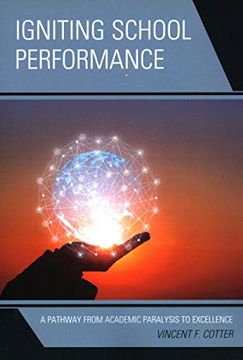 portada Igniting School Performance: A Pathway From Academic Paralysis to Excellence (en Inglés)