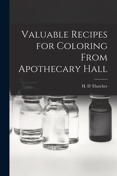 portada Valuable Recipes for Coloring From Apothecary Hall (en Inglés)