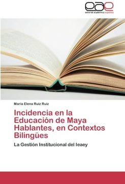 portada Incidencia en la Educación de Maya Hablantes, en Contextos Bilingües: La Gestión Institucional del Ieaey
