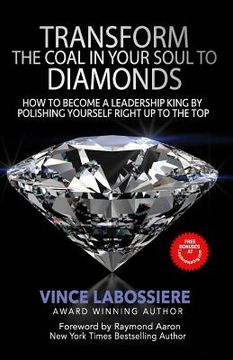 portada Transform the Coal in Your Soul to Diamonds: How to Become a Leadership King by Polishing Yourself Right Up To the Top (in English)