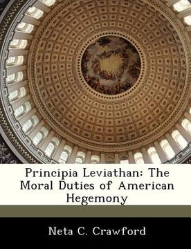 portada principia leviathan: the moral duties of american hegemony (en Inglés)