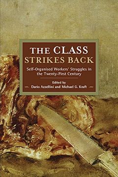 portada The Class Strikes Back: Self-Organised Workers’ Struggles in the Twenty-First Century (Historical Materialism) (en Inglés)