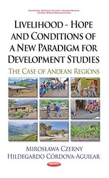 portada Livelihood - Hope and Conditions of a new Paradigm for Development Studies: The Case of Andean Regions (Countries, Regional Studies, Trading Blocks, Unions, World Organizations) (en Inglés)