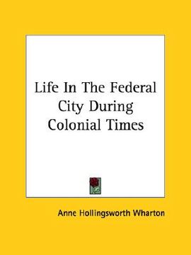 portada life in the federal city during colonial times (en Inglés)