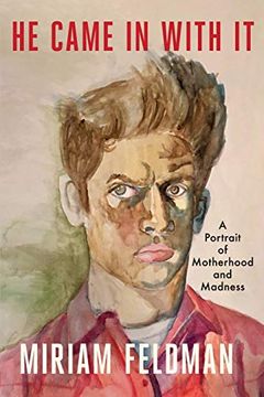 portada He Came in With it: A Portrait of Motherhood and Madness (en Inglés)