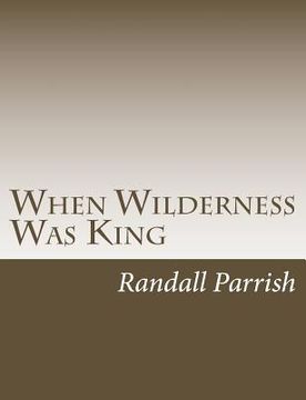portada When Wilderness Was King (en Inglés)