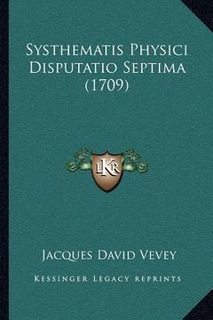 portada Systhematis Physici Disputatio Septima (1709) (in Latin)