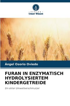 portada Furan in Enzymatisch Hydrolysiertem Kindergetreide (en Alemán)