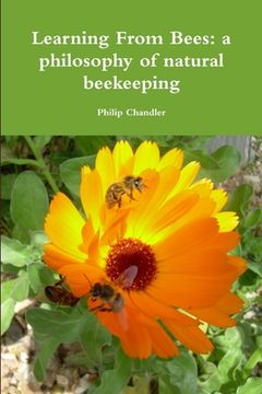 portada Learning From Bees: A Philosophy Of Natural Beekeeping (en Inglés)