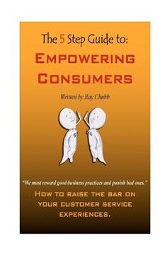 portada the 5 step guide to empowering consumers (in English)