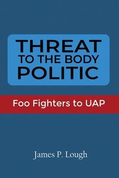 portada Threat to the Body Politic: Foo Fighters to UAP (in English)