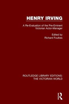 portada Henry Irving: A Re-Evaluation of the Pre-Eminent Victorian Actor-Manager (in English)