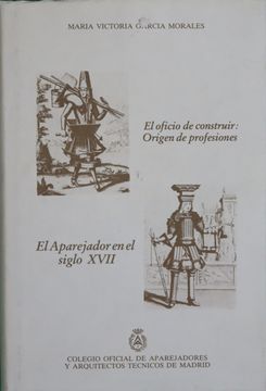 portada Oficio de Construir Origen de Profesiones Aparejador en el S. Xvii