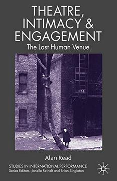 portada Theatre, Intimacy and Engagement: The Last Human Venue (Studies in International Performance) (en Inglés)