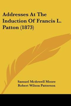 portada addresses at the induction of francis l. patton (1873) (in English)