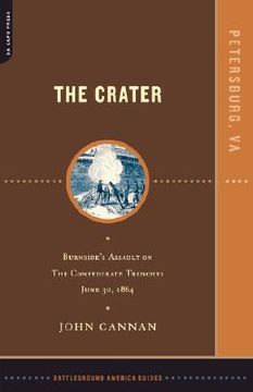 portada the crater: burnside's assault on the confederate trenches july 30, 1864 (en Inglés)