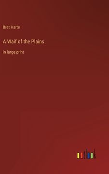 portada A Waif of the Plains: in large print (en Inglés)