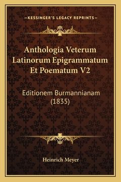 portada Anthologia Veterum Latinorum Epigrammatum Et Poematum V2: Editionem Burmannianam (1835) (in Latin)