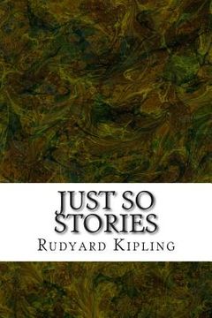 portada Just So Stories: (Rudyard Kipling Classics Collection) (en Inglés)