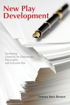 portada New Play Development: Facilitating Creativity for Dramaturgs, Playwrights, and Everyone Else (en Inglés)