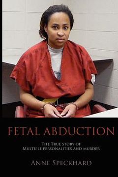 portada fetal abduction: the true story of multiple personalities and murder (en Inglés)