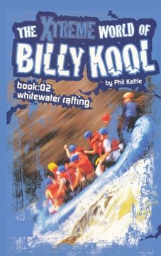 portada The Xtreme World of Billy Kool Book 2: Whitewater Rafting (en Inglés)