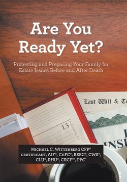 portada Are You Ready Yet?: Protecting and Preparing Your Family for Estate Issues Before and After Death (in English)