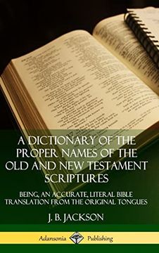 portada A Dictionary of the Proper Names of the old and new Testament Scriptures: Being, an Accurate, Literal Bible Translation From the Original Tongues (Hardcover) (en Inglés)